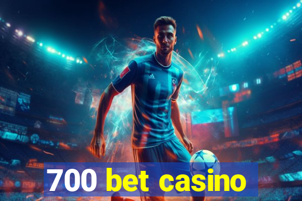 700 bet casino